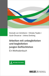 Arbeiten mit unbegleiteten und begleiteten jungen Gefl&uuml;chteten - Hannah von Gr&ouml;nheim, Christa Paulini, Gadir Choumar, Jelena Seeberg