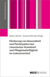 F&ouml;rderung von Gesundheit und Partizipation bei chronischer Krankheit und Pflegebed&uuml;rftigkeit im Lebensverlauf - 