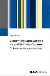 Extremismuspr&auml;vention als polizeiliche Ordnung - Julika B&uuml;rgin