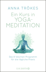 Ein Kurs in Yoga-Meditation - Anna Tr&ouml;kes