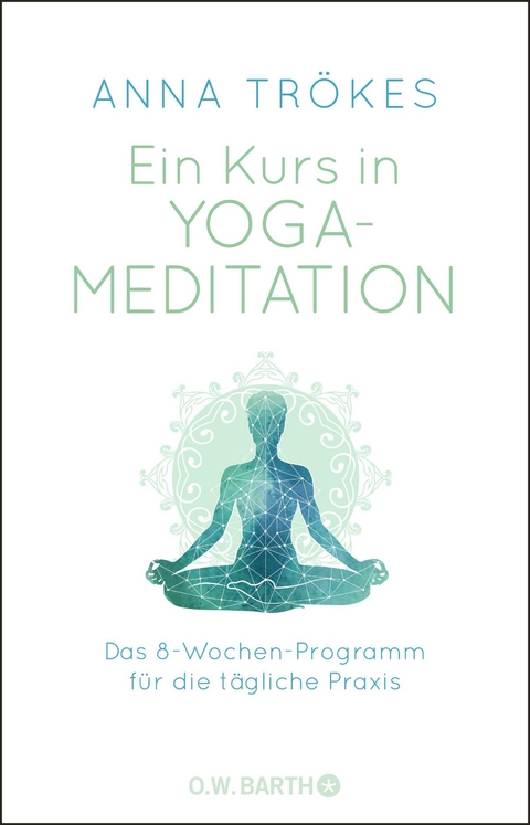 Ein Kurs in Yoga-Meditation - Anna Tr&ouml;kes