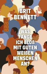 Was fange ich blo&szlig; mit guten wei&szlig;en Menschen an? - Brit Bennett
