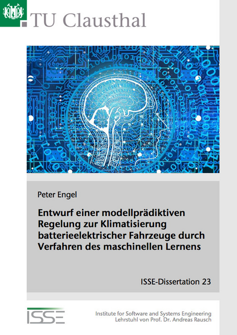 Entwurf einer modellpr&auml;diktiven Regelung zur Klimatisierung batterieelektrischer Fahrzeuge durch Verfahren des maschinellen Lernens - Peter Engel