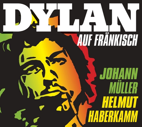 Dylan auf Fr&auml;nkisch - Helmut Haberkamm, Johann M&uuml;ller