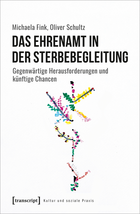 Das Ehrenamt in der Sterbebegleitung - Michaela Fink, Oliver Schultz