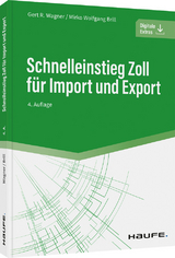Schnelleinstieg Zoll f&uuml;r Import und Export - Gert R. Wagner, Mirko Wolfgang Brill