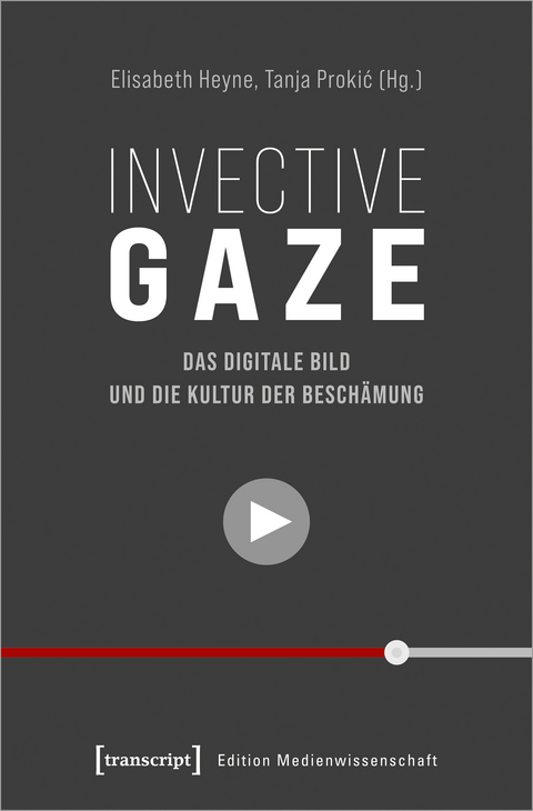Invective Gaze &ndash; Das digitale Bild und die Kultur der Besch&auml;mung - 