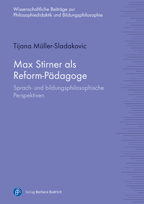 Max Stirner als Reform-P&auml;dagoge - Tijana M&uuml;ller-Sladakovic