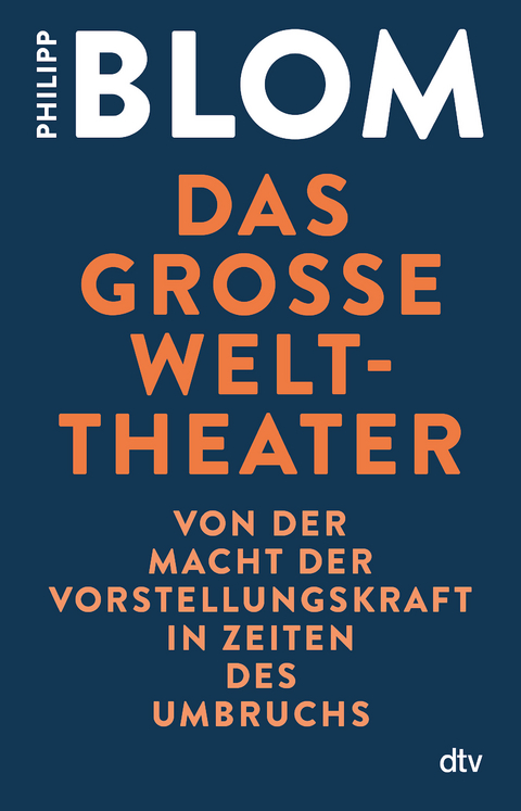 Das gro&szlig;e Welttheater - Philipp Blom