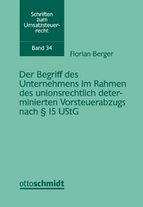 Der Begriff des Unternehmens im Rahmen des unionsrechtlich determinierten Vorsteuerabzugs nach &sect; 15 UStG - Florian Berger