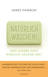 Nat&uuml;rlich waschen! - James Hamblin