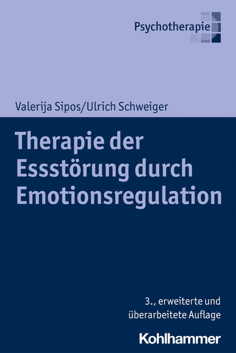 Therapie der Essst&ouml;rung durch Emotionsregulation - Valerija Sipos, Ulrich Schweiger