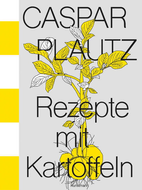 Caspar Plautz. Rezepte mit Kartoffeln - Kay Uwe Hoppe, Dominik Klier, Theo Lindinger