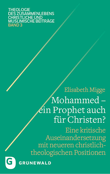 Mohammed - ein Prophet auch f&uuml;r Christen? - Elisabeth Migge