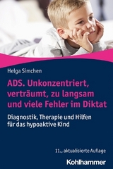ADS. Unkonzentriert, vertr&auml;umt, zu langsam und viele Fehler im Diktat - Helga Simchen