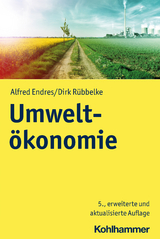 Umwelt&ouml;konomie - Alfred Endres, Dirk R&uuml;bbelke