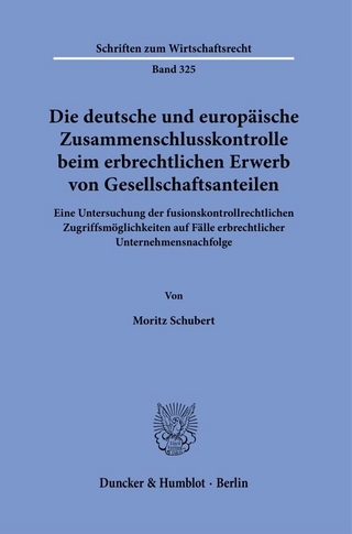Die deutsche und europäische Zusammenschlusskontrolle beim erbrechtlichen Erwerb von Gesellschaftsanteilen.