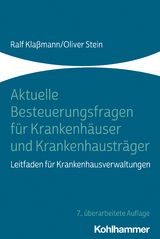 Aktuelle Besteuerungsfragen f&uuml;r Krankenh&auml;user und Krankenhaustr&auml;ger - Ralf Kla&szlig;mann, Oliver Stein