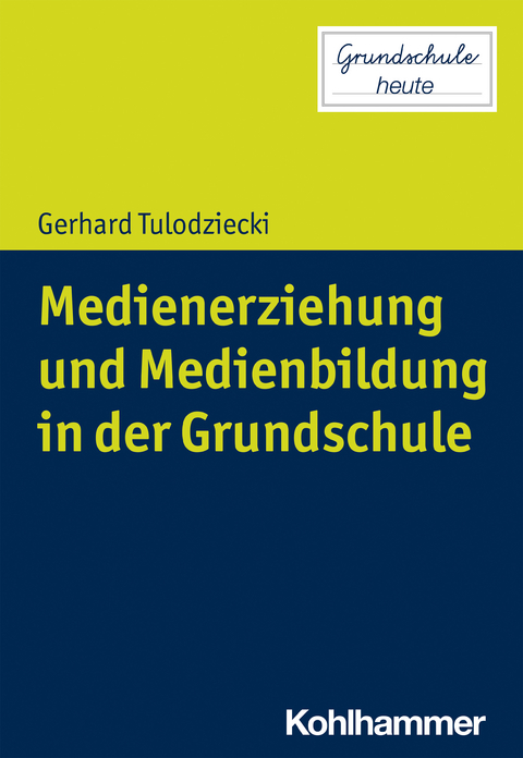 Medienerziehung und Medienbildung in der Grundschule - Gerhard Tulodziecki