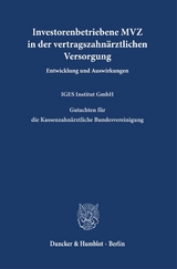 Investorenbetriebene MVZ in der vertragszahn&auml;rztlichen Versorgung. -  IGES Institut GmbH
