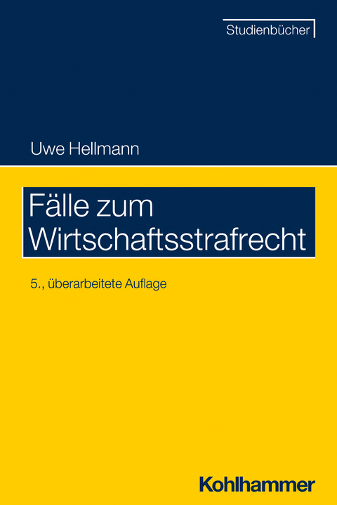 Fälle zum Wirtschaftsstrafrecht - Uwe Hellmann
