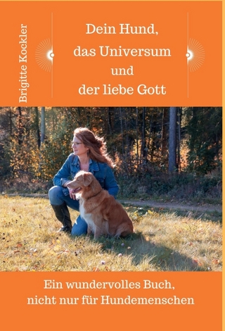 Dein Hund, das Universum und der liebe Gott