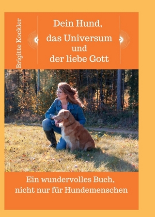 Dein Hund, das Universum und der liebe Gott