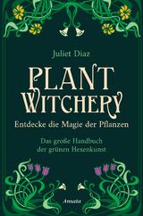 Plant Witchery – Entdecke die Magie der Pflanzen - Juliet Diaz