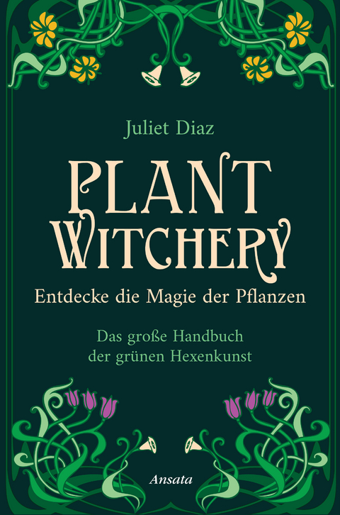 Plant Witchery – Entdecke die Magie der Pflanzen - Juliet Diaz