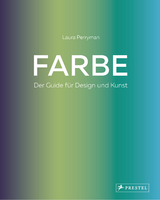 Farbe. Der Guide f&uuml;r Design und Kunst - Laura Perryman