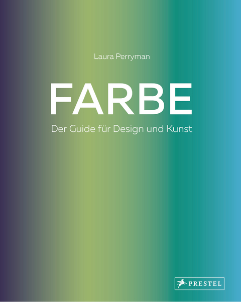 Farbe. Der Guide f&uuml;r Design und Kunst - Laura Perryman