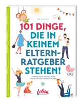 101 Dinge, die in keinem Elternratgeber stehen - Silke Schr&ouml;ckert