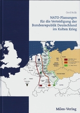 NATO-Planungen f&uuml;r die Verteidigung der Bundesrepublik Deutschland im Kalten Krieg - Gerd Bolik