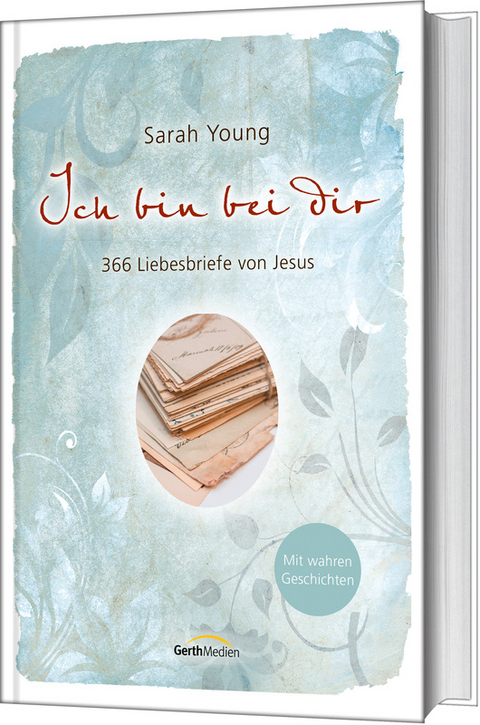 Ich bin bei dir - Mit wahren Geschichten - Sarah Young