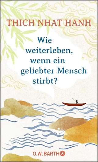 Wie weiterleben, wenn ein geliebter Mensch stirbt?