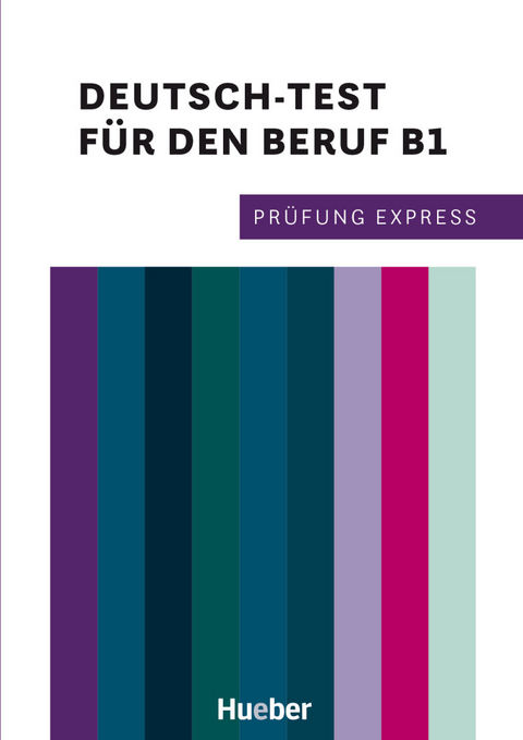 Pr&uuml;fung Express &ndash; Deutsch-Test f&uuml;r den Beruf B1 - Dagmar Giersberg, Isabel Buchwald-Wargenau