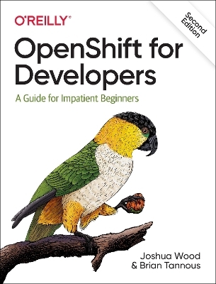 OpenShift for Developers - Joshua Wood, Brian Tannous