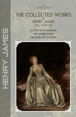 The Collected Works of Henry James, Vol. 11 (of 24) - Henry James