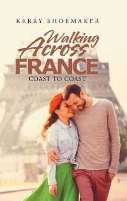 Walking Across France - Kerry Shoemaker