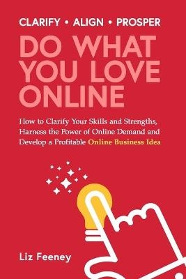 Do What You Love Online - Liz Feeney