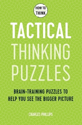 How to Think - Tactical Thinking Puzzles - Charles Phillips