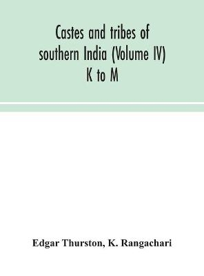 Castes And Tribes Of Southern India (Volume IV) K To M -  Edgar Thurston, K Rangachari