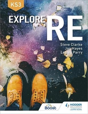 Explore RE for Key Stage 3 - Steve Clarke, Lesley Parry, Jan Hayes