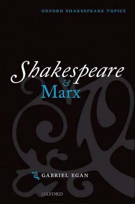 Shakespeare and Marx -  Gabriel Egan