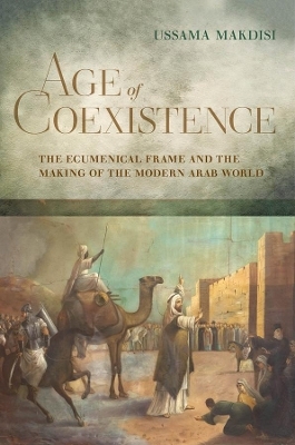 Age of Coexistence - Ussama Makdisi