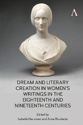 Dream and Literary Creation in Women&rsquo;s Writings in the Eighteenth and Nineteenth Centuries - 