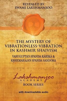 The Mystery of Vibrationless-Vibration in Kashmir Shaivism - Swami Lakshmanjoo
