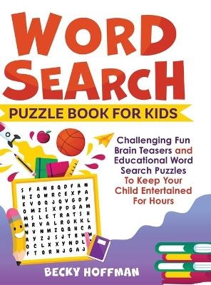 Word Search Puzzle Book For Kids - Becky Hoffman