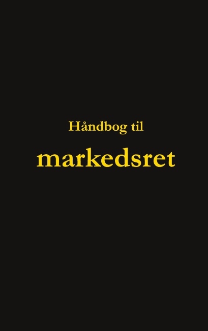 H&aring;ndbog til markedsret - Dorte Nguyen, Wasiim Bahr