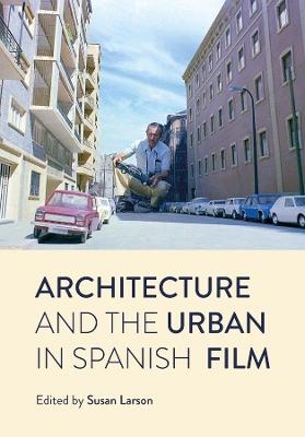 Architecture and the Urban in Spanish Film - 